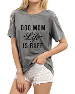 Dog Mom Life Is Ruff Women's T-shirt