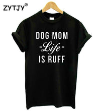 Load image into Gallery viewer, Dog Mom Life Is Ruff Women&#39;s T-shirt