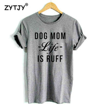 Load image into Gallery viewer, Dog Mom Life Is Ruff Women&#39;s T-shirt