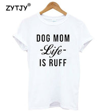 Load image into Gallery viewer, Dog Mom Life Is Ruff Women&#39;s T-shirt