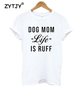 Dog Mom Life Is Ruff Women's T-shirt