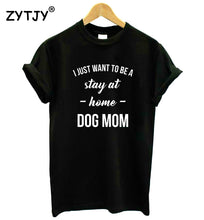 Load image into Gallery viewer, Stay At Home Dog Mom Women&#39;s T-shirt