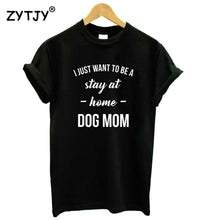 Load image into Gallery viewer, Stay At Home Dog Mom Women&#39;s T-shirt