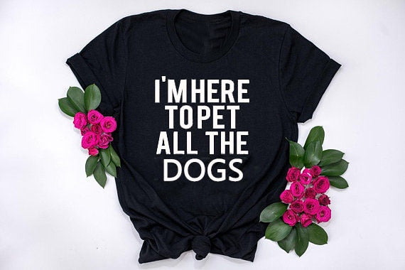 I'm Here to Pet All the Dogs Unisex T-shirt