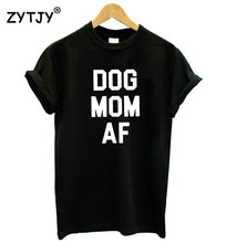 Load image into Gallery viewer, Dog Mom AF Women&#39;s T-shirt