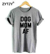 Load image into Gallery viewer, Dog Mom AF Women&#39;s T-shirt