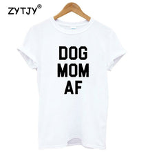 Load image into Gallery viewer, Dog Mom AF Women&#39;s T-shirt